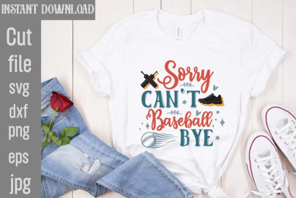 Designing with the Sorry Can't Baseball Bye SVG Cut File